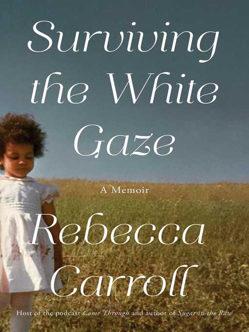 Title details for Surviving the White Gaze by Rebecca Carroll - Wait list